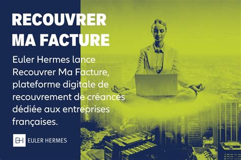 euler hermes assurance facture impayée|Recouvrer ma facture, une offre proposée par Euler Hermes.